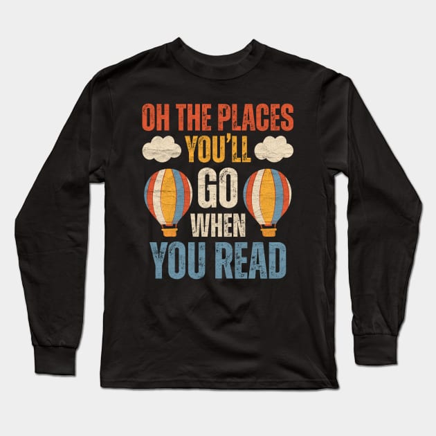 Hot Air Balloon Oh The Places You’ll Go When You Read Long Sleeve T-Shirt by Point Shop